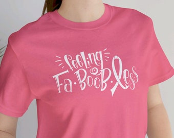 Feeling Fa-Boob-Less: Funny Breast Cancer Short Sleeve Shirt with Hand Lettered Design
