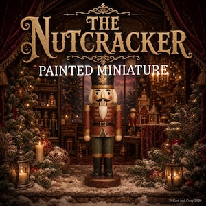 May include: A painted nutcracker miniature stands centrally, wearing a red jacket with gold trim, green trousers, and a black hat. The text THE NUTCRACKER PAINTED MINIATURE appears above. The scene includes Christmas trees, lanterns, and candles.
