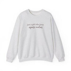 Espresso Martinis Lover Sweatshirt, Trendy Women's Crewneck, Cozy Fall Jumper, Just A Girl Who Loves Espresso Martinis, Funny Sweater image 9