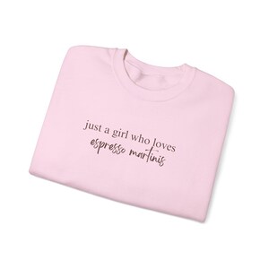Espresso Martinis Lover Sweatshirt, Trendy Women's Crewneck, Cozy Fall Jumper, Just A Girl Who Loves Espresso Martinis, Funny Sweater image 5