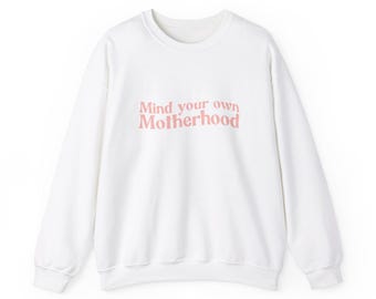 Mind Your Own Motherhood Unisex Crewneck Sweatshirt