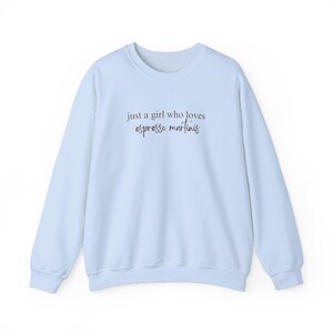Espresso Martinis Lover Sweatshirt, Trendy Women's Crewneck, Cozy Fall Jumper, Just A Girl Who Loves Espresso Martinis, Funny Sweater image 8