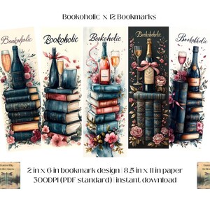 May include: Set of 12 printable bookmarks featuring a watercolor illustration of stacked books, wine glasses, and bottles of wine with the text "Bookoholic". The bookmarks are 2 inches by 6 inches and are designed for 8.5 inch by 11 inch paper.