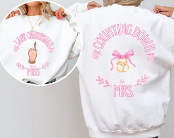 Bride Christmas Sweatshirt: "Last Christmas As a Miss", Engagement Gift
