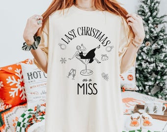 Last Christmas as a Miss Shirt: Engaged Bride Holiday Tee