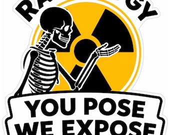 Radiology You Pose – We Expose Sticker – waterproof, contour cut, various sizes