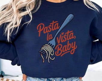 Pasta la Vista Sweatshirt, Funny Spaghetti Sweatshirt, Foodie Crenweck, Food Humor, Silly Funny Saying Pullover, Retro Vintage Aesthetic