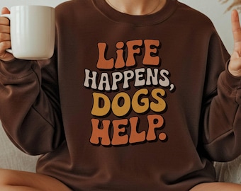 Sudadera "Life Happens Dogs Help", divertida sudadera para mujer amante de los perros, regalo para terapia con mascotas, suéter de cuello redondo "Puppy Love", top para mamá de perro