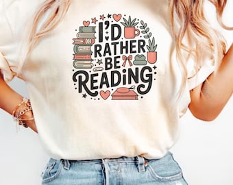 Comfort Colors® Reading Shirt, I'd Rather be Reading Funny Womens Tshirt, Bookish Bookworm Tee, Book Lover Gift for Teacher or Librarian