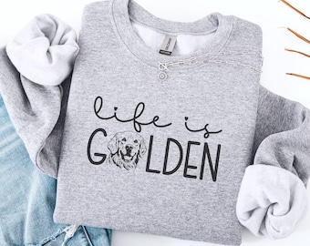 Golden Retriever Sweatshirt | Life Is Golden Shirt | Golden Mom Crewneck Sweatshirts | Retriever Dog Lover Gifts | Dog Owner Clothing