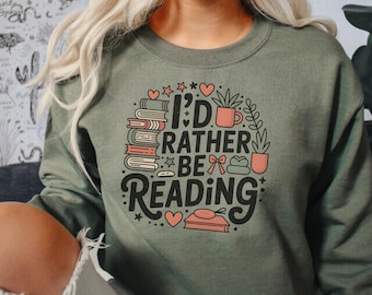 Book Lover Sweatshirt, Girly Bookish Merch, I'd Rather be Reading Sweater, Reader Sweatshirt, Bookworm Sweatshirt, Librarian Crewneck Gift