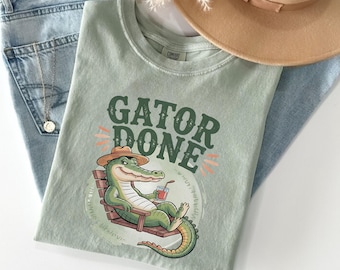 Gator Done Shirt, Comfort Colors® Funny Alligator Shirt, Southern Saying Tee, Retro Gator Shirt, Florida Graphic Tee, Sarcastic Animal Shirt