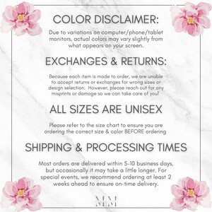 May include: A white background with text about color variations, exchanges, returns, and unisex sizing. The text also mentions shipping and processing times. Pink floral accents frame the text.