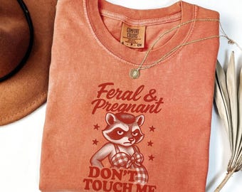 Feral and Pregnant Raccoon Comfort Colors Shirt, Sarcastic Maternity T-Shirt, Funny Pregnancy Graphic Tee, Mom to Be Gift Idea