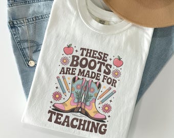 These Boots Are Made For Teaching Comfort Colors Shirt, Western Cowgirl Teacher Tshirt, Retro Boho Teacher, Math Teacher Appreciation Gift