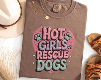 Hot Girls Rescue Dogs Shirt, Funny Retro Comfort Colors® T-Shirt for Dog Moms, Vintage Dog Mama Tee, Foster Animal Rescue Awareness Gift