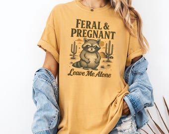Feral and Pregnant Raccoon Comfort Colors Shirt, Sarcastic Maternity T-Shirt, Funny Pregnancy Graphic Tee, Mom to Be Gift Idea