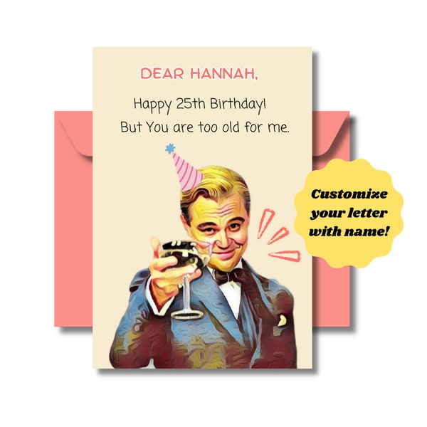 Funny Leonardo DiCaprio 25th Birthday Card - You‘re too old card Meme Birthday cards Meme - Hilarious best friend cards