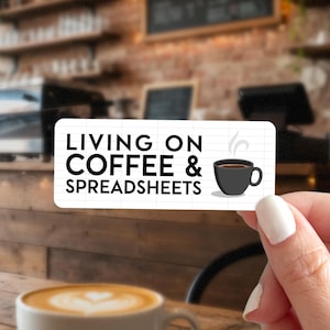 Living on Coffee & Spreadsheets Sticker, Funny Data Analyst Label, Sarcastic Finance Accountant Bookkeeping Decal, Caffeine and Numbers Tag
