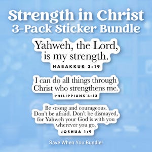 May include: A 3-pack sticker bundle with the text "Strength in Christ." Each sticker features a quote from the Bible: Habakkuk 3:19, Philippians 4:13, and Joshua 1:9. The stickers are white with a blue background.