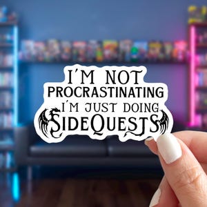 I'm Not Procrastinating I'm Just Doing Sidequests Sticker, Funny ADHD Gamer Life Label, Easily Distracted Adulting Decal, Sarcastic Nerd Tag