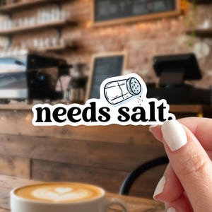 Needs Salt Sticker, Funny Sarcastic Chef Cooking Quote Label, Witty Culinary Student Saying Decal, Snarky Kitchen Foodie Critique Humor Tag