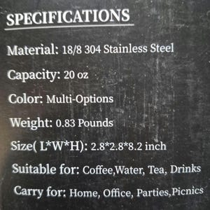 May include: Text on a black background provides specifications for a stainless steel product. The capacity is 20 oz, and the weight is 0.38 kg. The dimensions are 7.1x7.1x20.8 cm. Suitable for coffee, water, tea, and drinks.