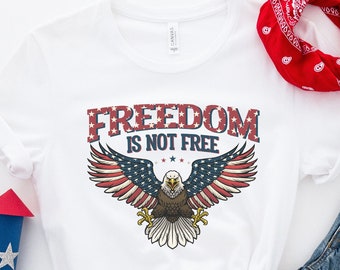 La libertad no es camisa libre, camisa del 4 de julio, camisa de la bandera de EE. UU., camisa del Día de la Independencia, camisa patriótica, regalo del 4 de julio, camiseta del 4 de julio