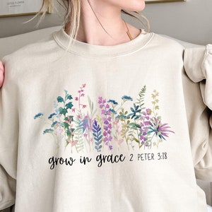 Grow In Grace Sweatshirt, Bible Verse Shirt, Religious Shirt, Floral Shirt, Faith Shirt, Christian Sweatshirt, Jesus Shirt, Christian Gift