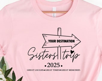 Sisters Trip 2025 Shirt, Sisters Trip Sweatshirt, Sisters Road Trip Shirt, Best Friend Gift, Sister Trip Destination, Sisters Vacation Shirt