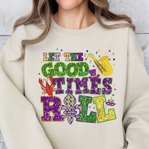 Let&#39;s The Good Times Roll Sweatshirt, Mardi Gras Shirt, Faux Mardi Gras Sweater, Fat Tuesday Sweater, Flower de Luce Shirt, Mardi Gras Gift