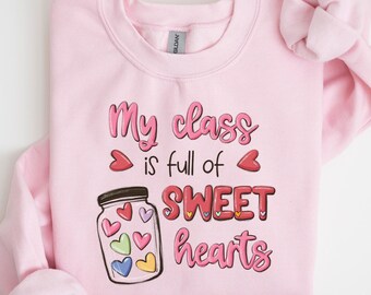 Felpa con cappuccio My Class Is Full Of Sweet Hearts, maglietta per insegnanti di San Valentino, maglietta per insegnanti di San Valentino, maglietta Love Teacher