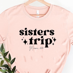 Custom Sisters Trip 2025 Shirt, Sisters Trip Sweatshirt, Sisters Road Trip Shirt, Best Friend Gift, Sister Trip Destination, Vacation Shirt