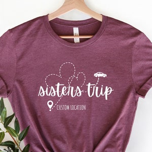 Sisters Trip 2025 Shirt, Custom Trip Sweatshirt, Sisters Road Trip Shirt, Best Friend Gift, Sister Trip Destination tee,Sisters Vacation tee
