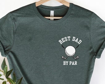 Best Dad By Par T-Shirt, Father's Day Gift, Best Dad Shirt, Dad Shirts, Funny Golf Dad Shirt, Funny Mens Shirt, Golf Dad Shirt, Golf Shirt