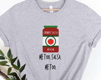 Funny Salsa Tee, Chunky Salsa Shirt, Me Too Salsa Shirt, Me too Unisex T-Shirt, Gag Gift, Funny Shirt, Salsa Shirt, Salsa Tee, Me too Shirt
