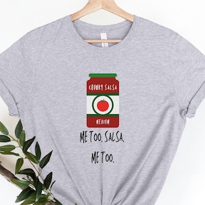 Funny Salsa Tee, Chunky Salsa Shirt, Me Too Salsa Shirt, Me too Unisex T-Shirt, Gag Gift, Funny Shirt, Salsa Shirt, Salsa Tee, Me too Shirt