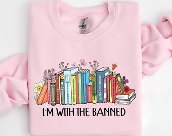 I’m With the Banned T-Shirt, Banned Books Shirt, Banned Books Sweatshirt, Reading Shirt, Librarian Shirt, Librarian Gift, Book Lover Gift