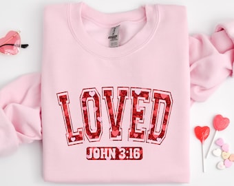 Loved John 3:16 Sweatshirt, Cute Valentine's Day Shirt, Christian Valentine, Loved Valentine, Love Crewneck Sweatshirt, Jesus Sweatshirt