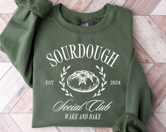 Sour Dough Social Club Sweatshirt, Wake and Bake Shirt, Baking Shirt, Sourdough Shirt, Bread Sweatshirt, Funny Bakery Tee, Mother Gift