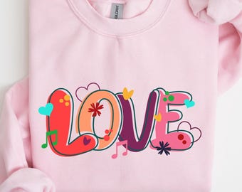 Floral Love Sweatshirt, Valentine Love Shirt, Valentines Day Shirt, Gift For Girlfriend, Cute Love Shirt, Valentine's Day Gift, Cute Shirt
