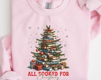 All Booked For Christmas Shirt, Gift for Librarian, Bookworm Christmas Sweater, Christmas Book Tree Shirt, Book Lovers Christmas Sweatshirt