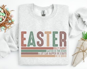 Easter Sweatshirt, Silly Rabbit Easter Is For Jesus Shirt, He is Risen Shirt, Christian Church Tee, Faith Shirt, Jesus Shirt, Religious Gift