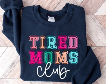 Sudadera del club de mamás cansadas, camisa de mamá cansada, camisa de mamá, gif del día de la madre, regalo de nueva mamá, camisa del día de la madre, regalo para mamá, camisa de mamá divertida