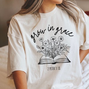 Grow In Grace T-shirt, Bible Verse Sweatshirt, Religious Shirt, Floral Shirt, Faith Shirt, Christian Sweatshirt, Jesus Shirt, Christian Gift