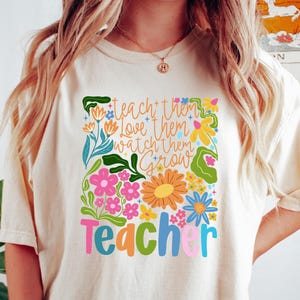 Lehrer Shirt, Lehren Sie sie, Lieben Sie sie Beobachten Sie sie wachsen, Vorschullehrer Pullover, Floral Lehrer Shirt, Kindergarten T-Shirt, Lehrer Wertschätzung Geschenk