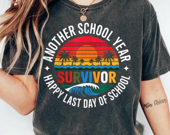 Another School Year Survivor Shirt, Last Day of School Teacher Tee, Funny Teacher Shirt