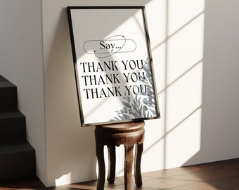 Say Thank You Wall Art Printable for Bedroom or Living Room Decoration, Inspirational Wall Art for Gift, Digital Download Instant Download