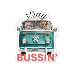 Stray Bussin&#39;: Stray Dog, Stray Cat Kiss Cut Sticker for Animal Lovers VW Bus