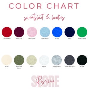 May include: Color chart for sweatshirts and hoodies, featuring a range of colors including cherry red, maroon, light pink, light blue, royal, navy, and Irish green. Additional colors are ivory, military green, sand, white, sport grey, dark heather, and black.